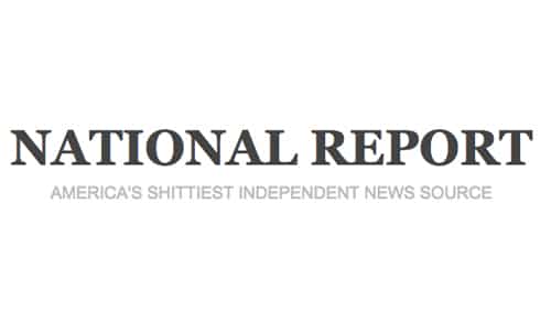 National Report | America's Shittiest Independent News Source